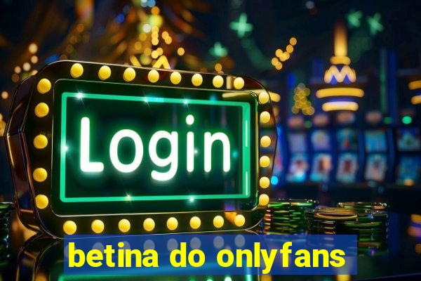 betina do onlyfans